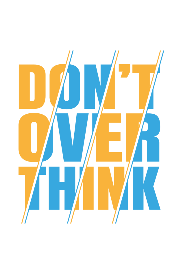 Don't Over Think Men's Round Neck T-Shirt
