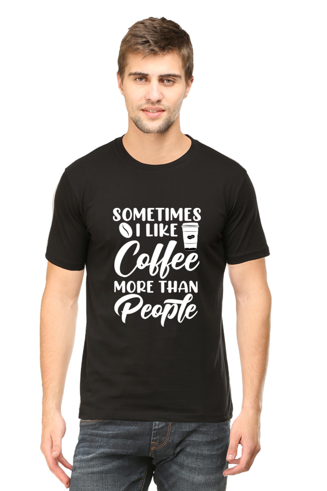 Sometimes I Like coffee more than people Men's T-Shirt