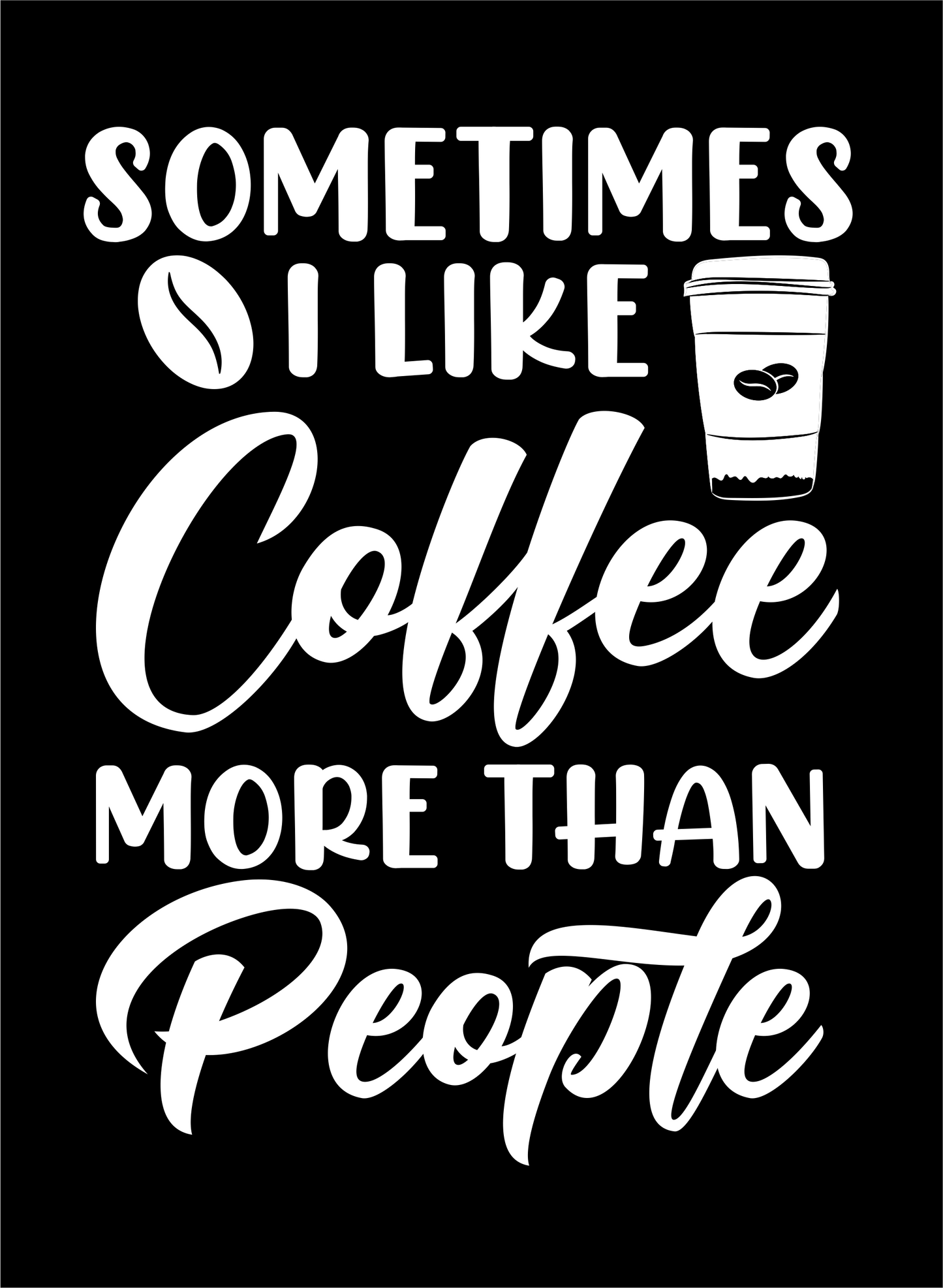 Sometimes I Like coffee more than people Men's T-Shirt