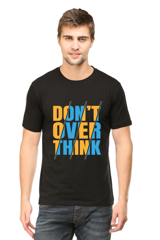 Don't Over Think Men's Round Neck T-Shirt